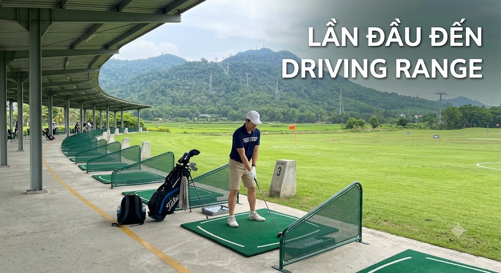 Lần Đầu Đến Driving Range: Từ Check-In Đến Buổi Tự Tập Đầu Tiên