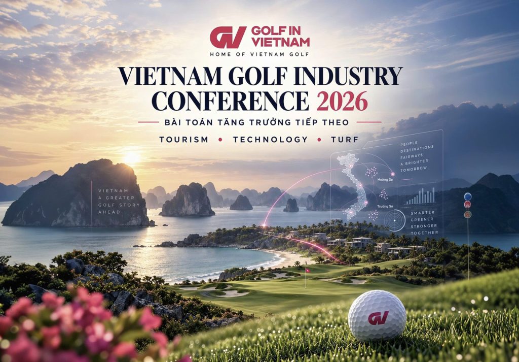 Vietnam Golf Industry Conference 2026: Golf Việt Nam Đang Bước Sang Bài Toán Tăng Trưởng Nào Tiếp Theo?
