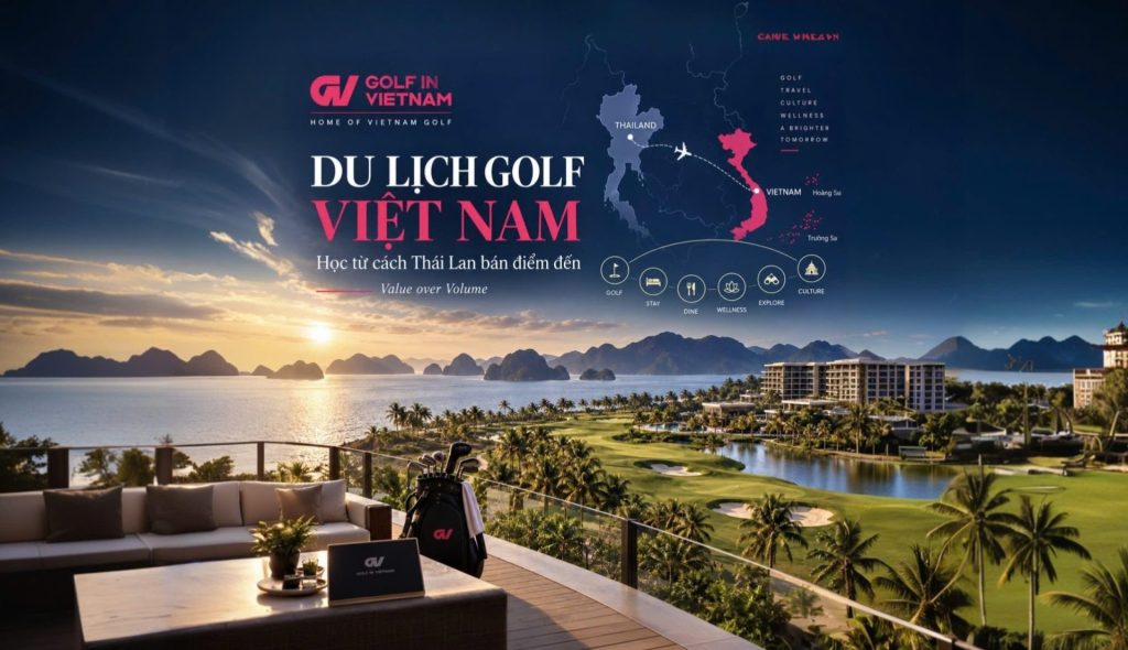 Việt Nam Muốn Xây Hệ Sinh Thái Du Lịch Golf: Thái Lan Đang Cho Chúng Ta Thấy Một Điểm Đến Golf Thực Sự Được Bán Như Thế Nào?